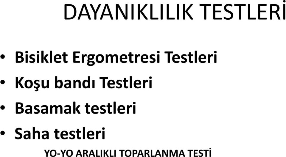 Testleri Basamak testleri Saha