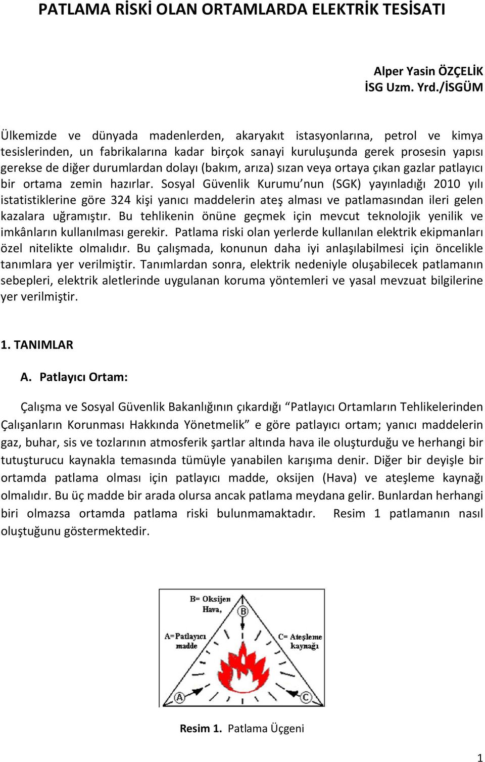 dolayı (bakım, arıza) sızan veya ortaya çıkan gazlar patlayıcı bir ortama zemin hazırlar.