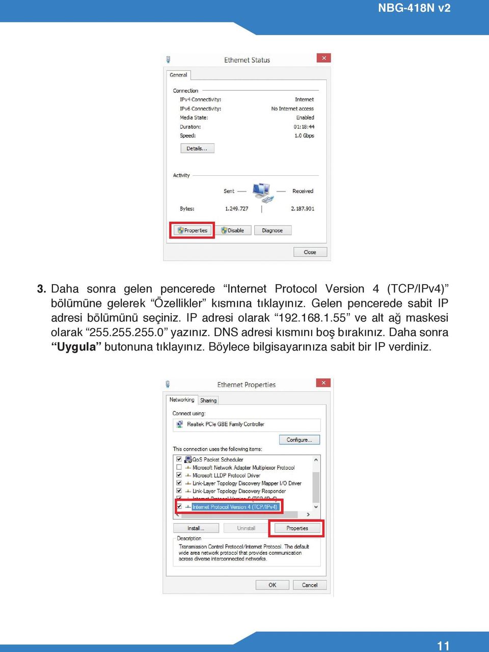 IP adresi olarak 192.168.1.55 ve alt ağ maskesi olarak 255.255.255.0 yazınız.