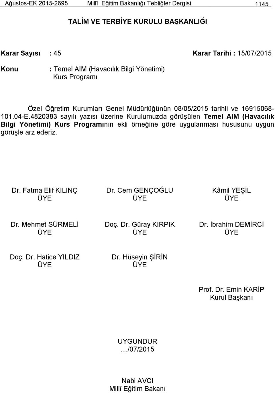 Müdürlüğünün 08/05/2015 tarihli ve 16915068-101.04-E.