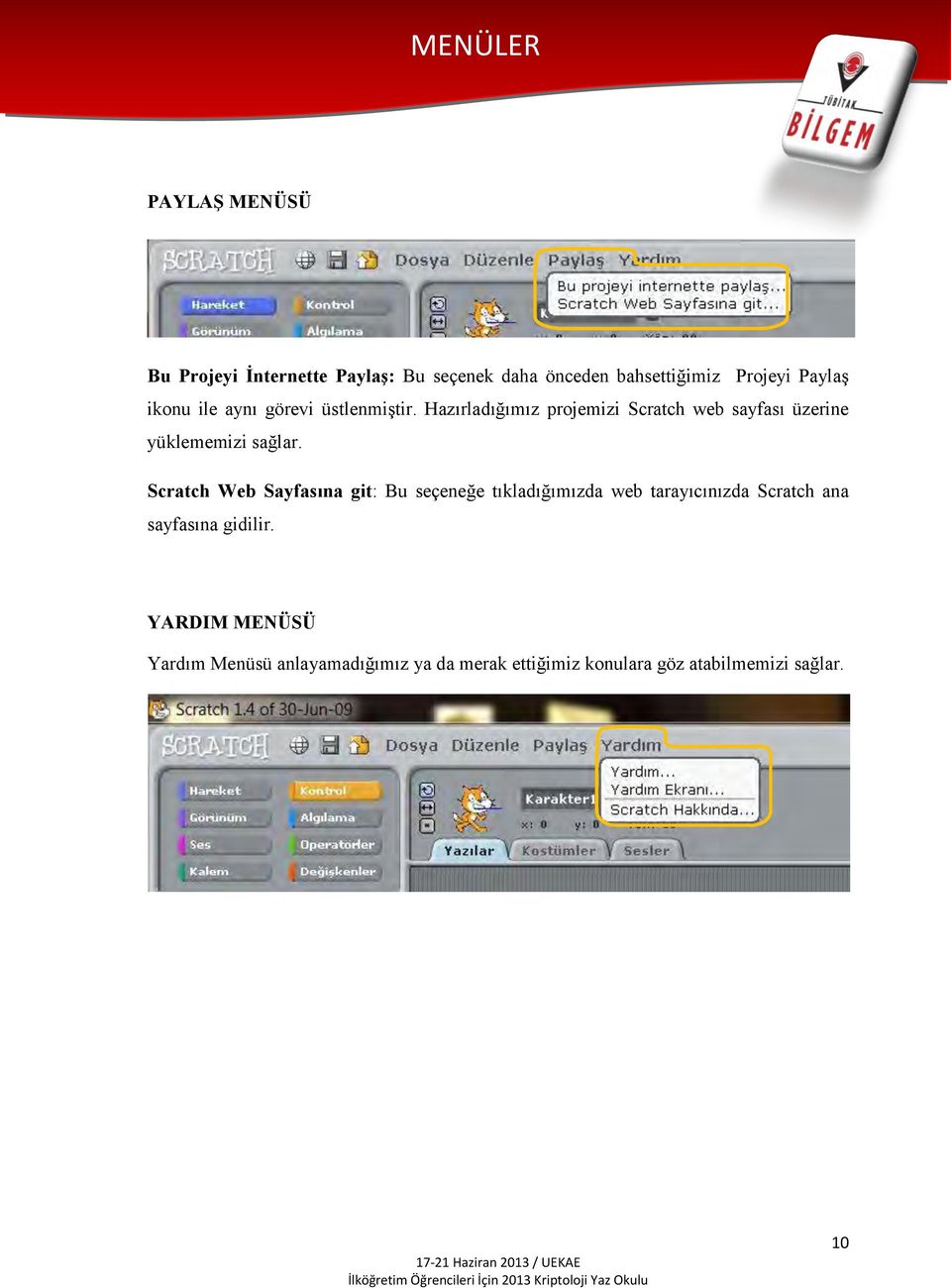 Hazırladığımız projemizi Scratch web sayfası üzerine yüklememizi sağlar.