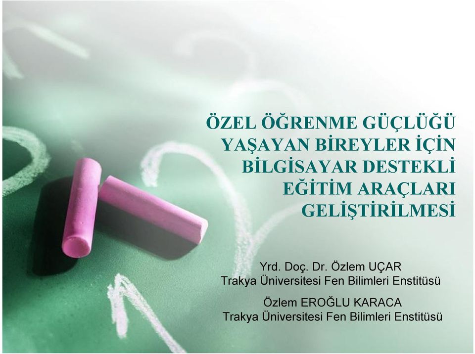 Özlem UÇAR Trakya Üniversitesi Fen Bilimleri Enstitüsü