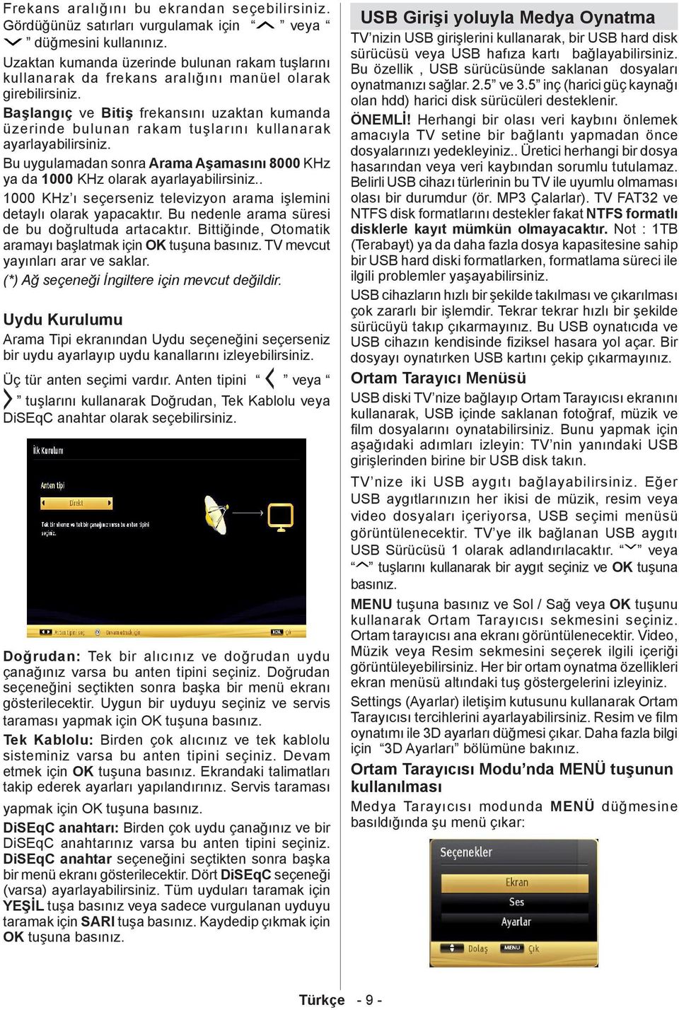 Başlangıç ve Bitiş frekansını uzaktan kumanda üzerinde bulunan rakam tuşlarını kullanarak ayarlayabilirsiniz. Bu uygulamadan sonra Arama Aşamasını 8000 KHz ya da 1000 KHz olarak ayarlayabilirsiniz.