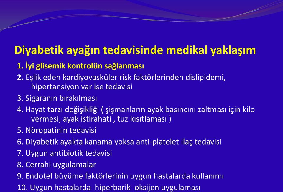 Hayat tarzı değişikliği ( şişmanların ayak basıncını zaltması için kilo vermesi, ayak istirahati, tuz kısıtlaması ) 5. Nöropatinin tedavisi 6.