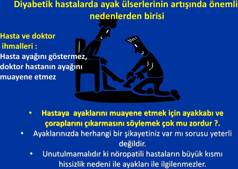 çoraplarını çıkarmasını söylemek çok mu zordur?