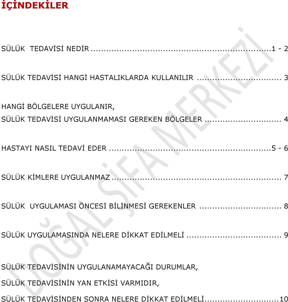 ..5-6 SÜLÜK KİMLERE UYGULANMAZ... 7 SÜLÜK UYGULAMASI ÖNCESİ BİLİNMESİ GEREKENLER.