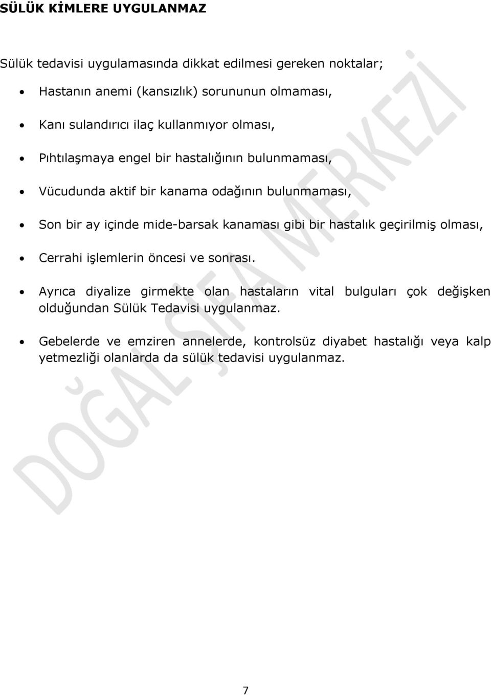 kanaması gibi bir hastalık geçirilmiş olması, Cerrahi işlemlerin öncesi ve sonrası.