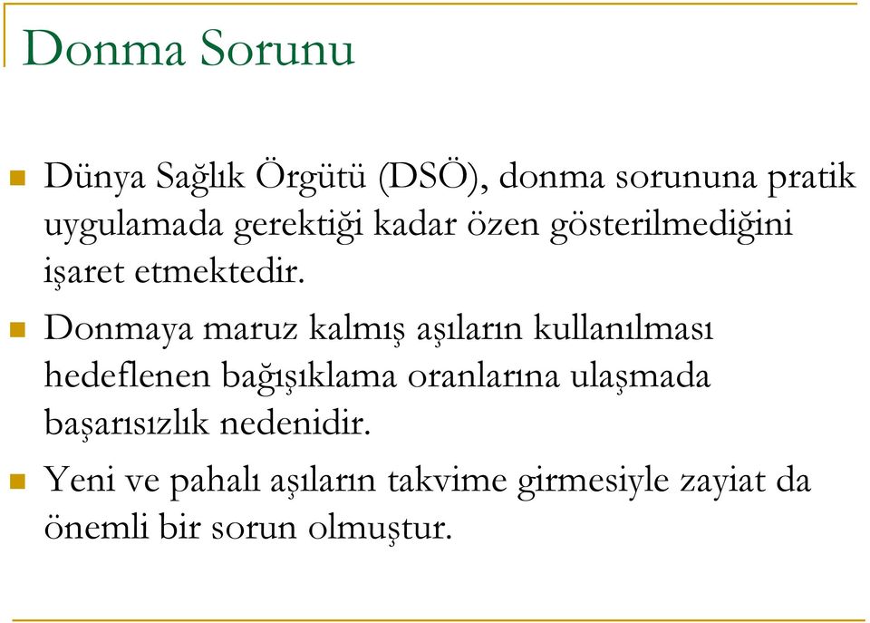 Donmaya maruz kalmış aşıların kullanılması hedeflenen bağışıklama oranlarına