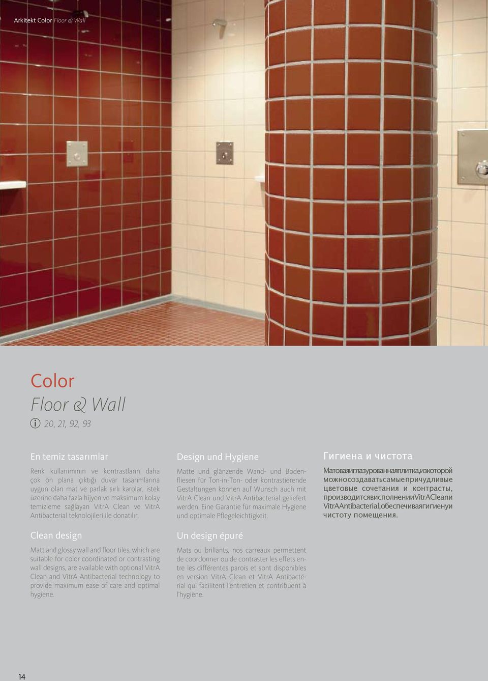 Clean design and glossy wall and floor tiles, which are suitable for color coordinated or contrasting wall designs, are available with optional VitrA Clean and VitrA Antibacterial technology to