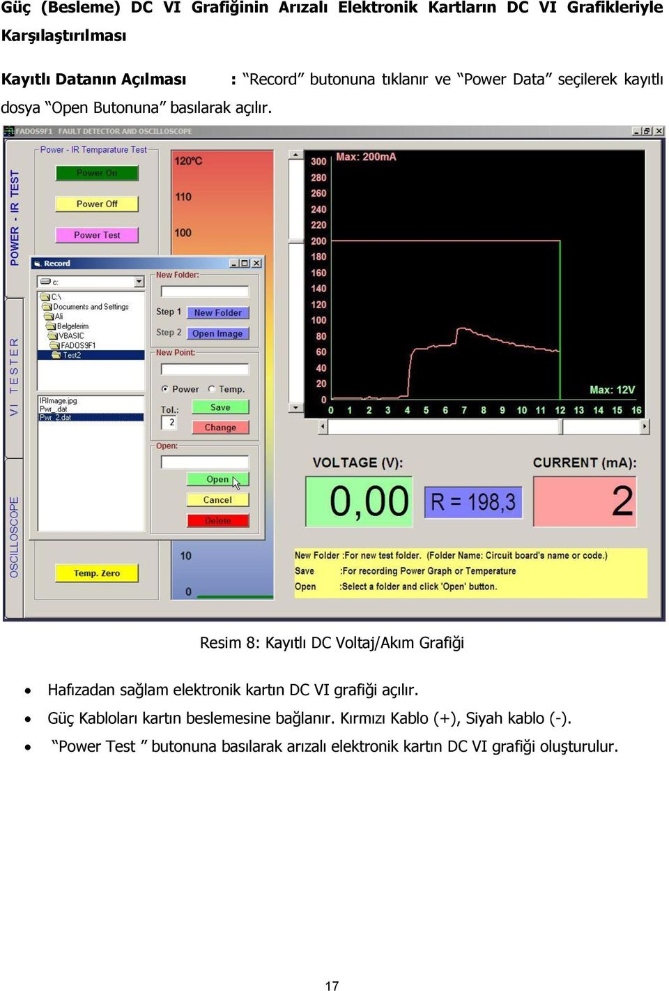 Resim 8: Kayıtlı DC Voltaj/Akım Grafiği Hafızadan sağlam elektronik kartın DC VI grafiği açılır.