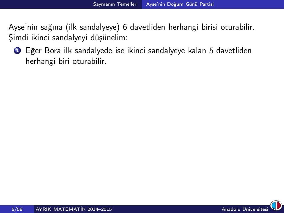 Şimdi ikinci sandalyeyi düşünelim: 1 Eğer Bora ilk sandalyede ise