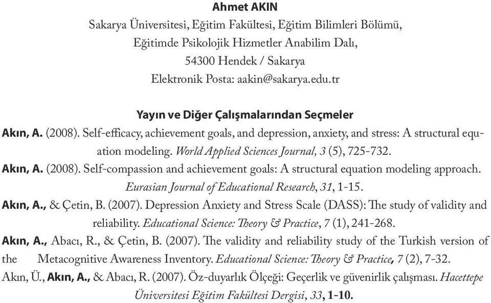 World Applied Sciences Journal, 3 (5), 725-732. Akın, A. (2008). Self-compassion and achievement goals: A structural equation modeling approach. Eurasian Journal of Educational Research, 31, 1-15.