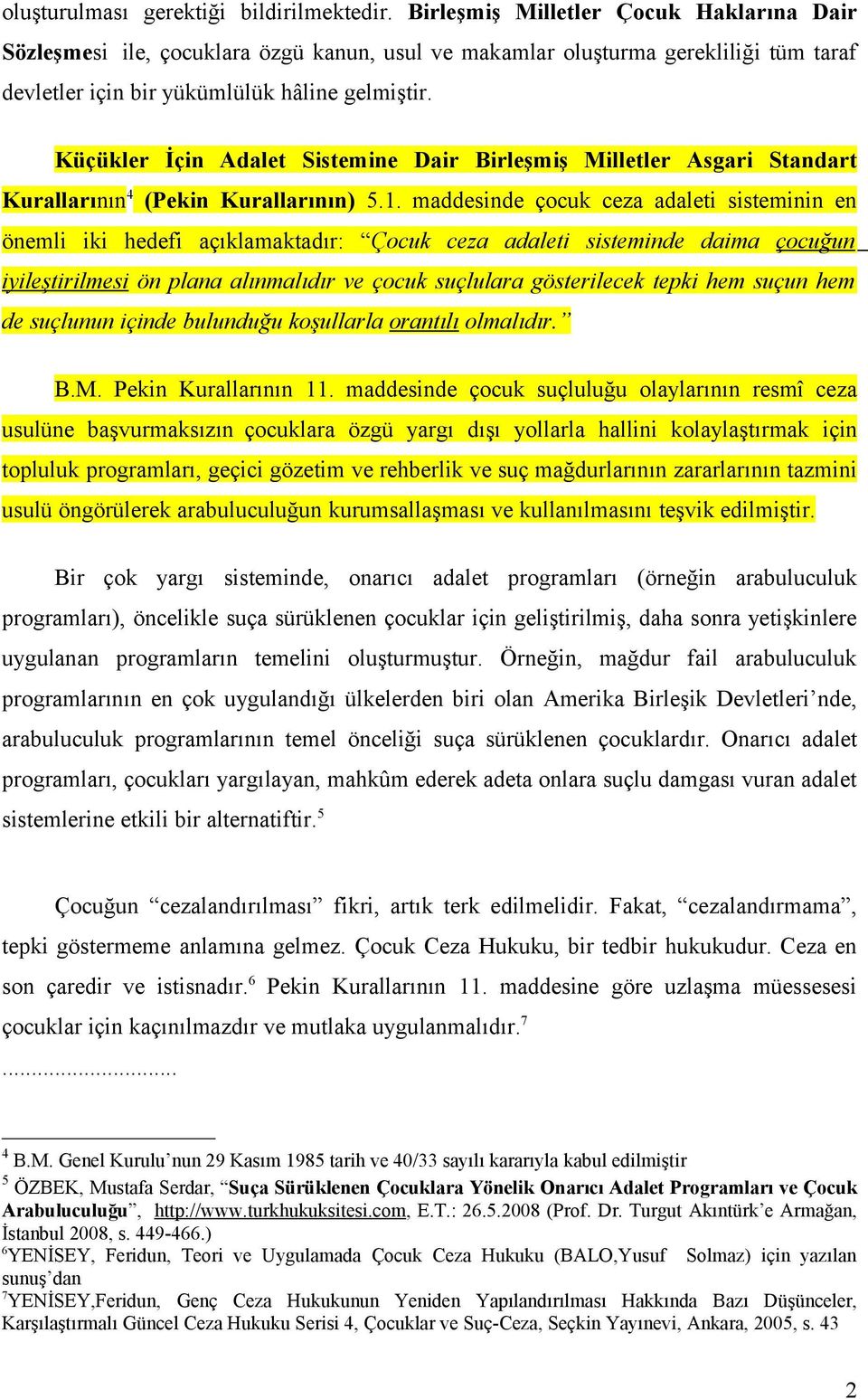 Küçükler İçin Adalet Sistemine Dair Birleşmiş Milletler Asgari Standart Kurallarının 4 (Pekin Kurallarının) 5.1.