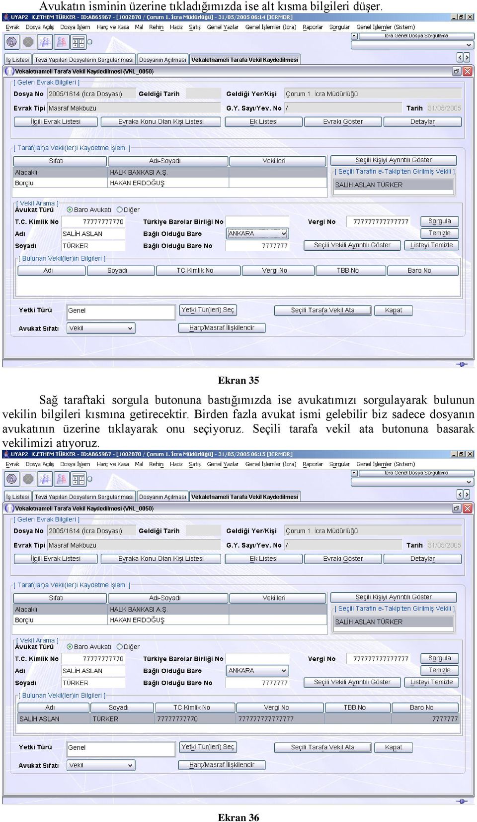 vekilin bilgileri kısmına getirecektir.