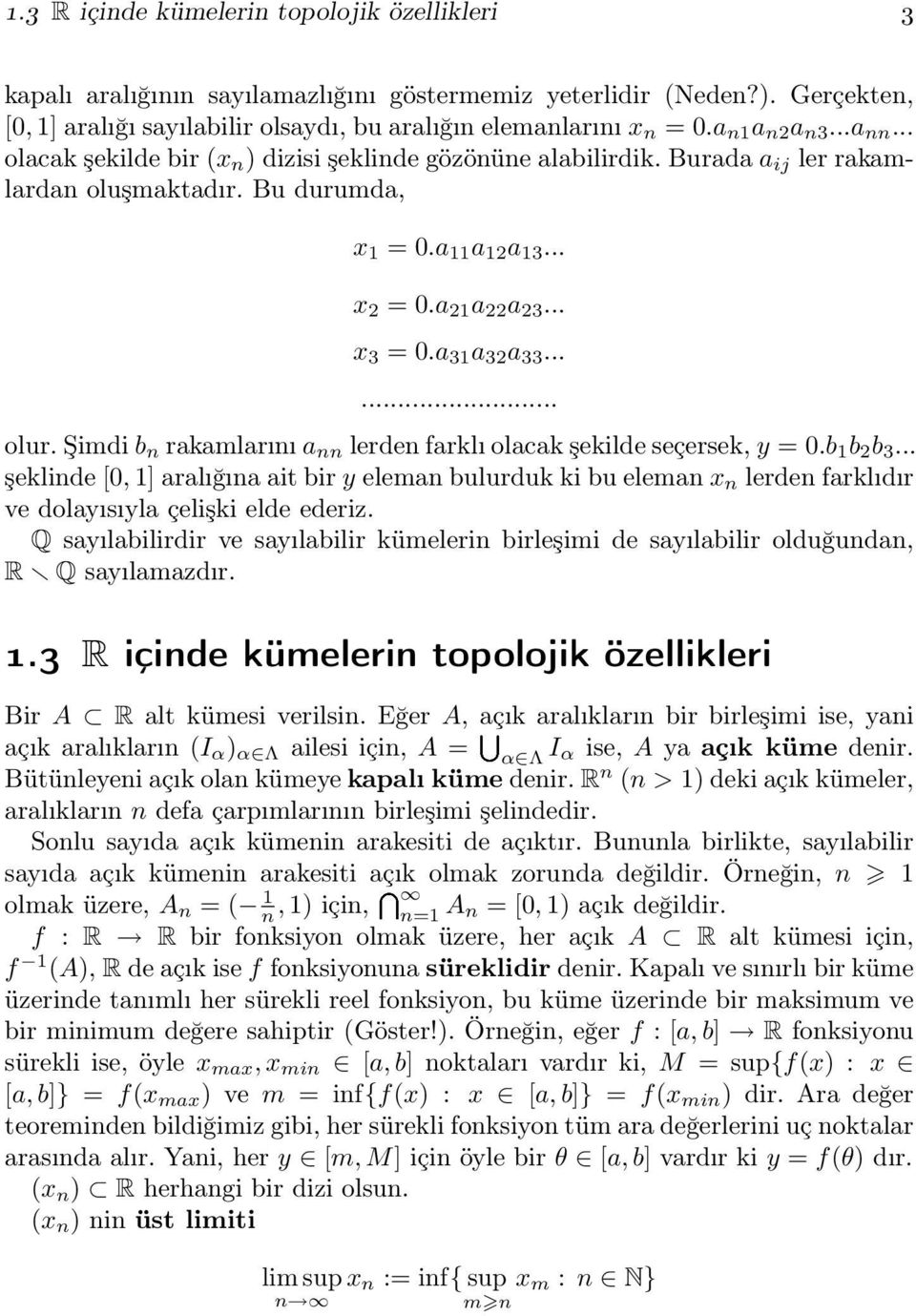 .. x 3 = 0.a 31 a 32 a 33...... olur. Şimdi b n rakamlarını a nn lerden farklı olacak şekilde seçersek, y = 0.b 1 b 2 b 3.