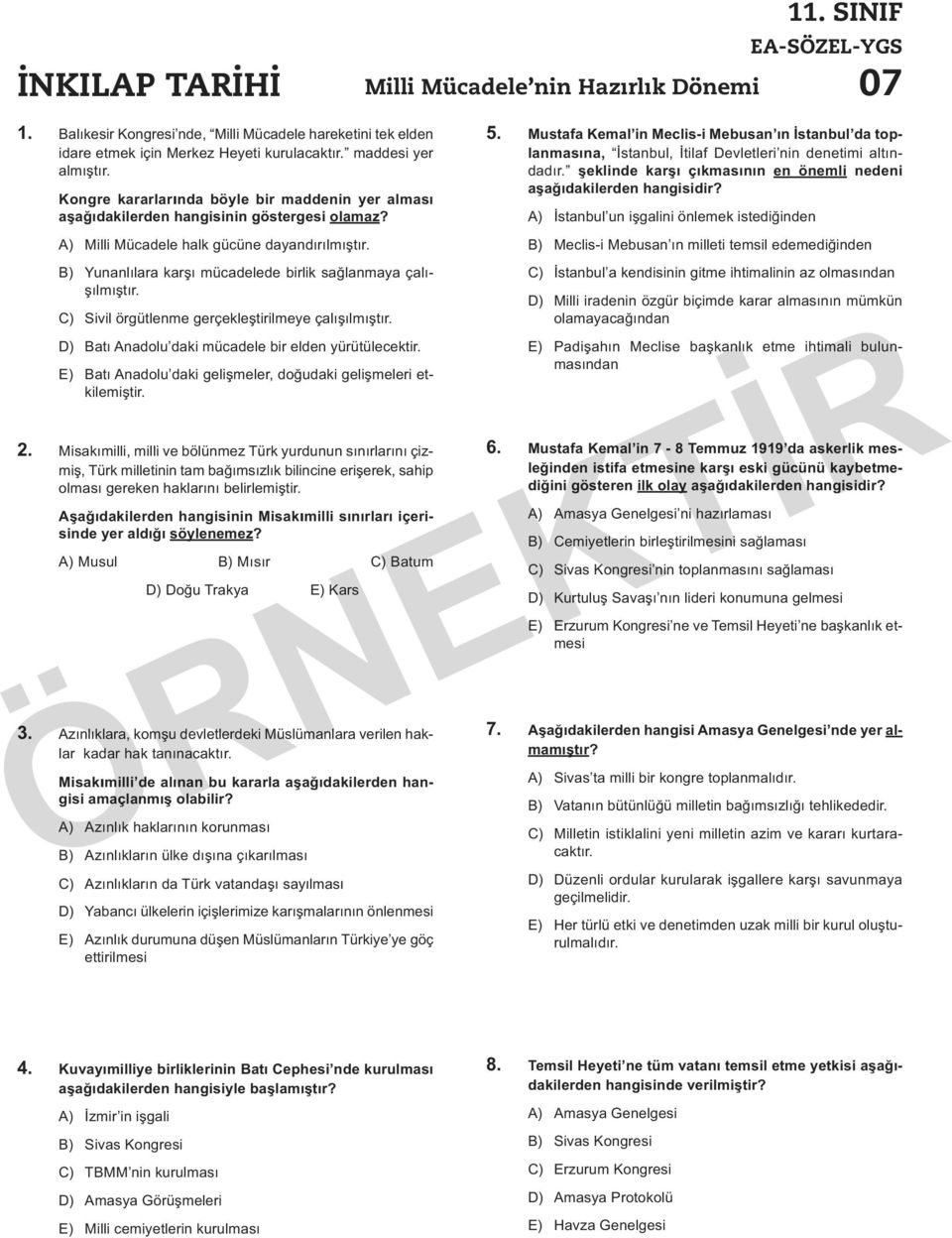 B) Yunanlılara karşı mücadelede birlik sağlanmaya çalışılmıştır. C) Sivil örgütlenme gerçekleştirilmeye çalışılmıştır. D) Batı Anadolu daki mücadele bir elden yürütülecektir.