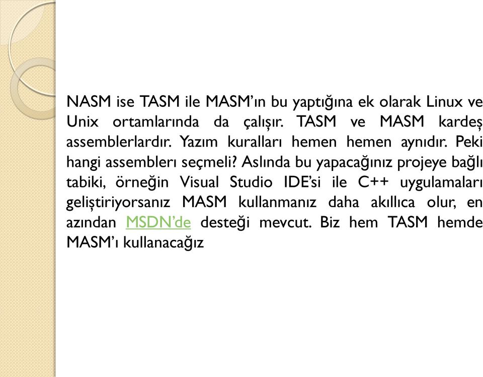 Aslında bu yapacağınız projeye bağlı tabiki, örneğin Visual Studio IDE si ile C++ uygulamaları