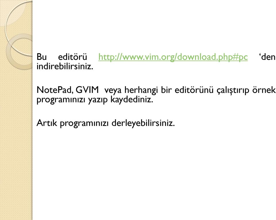 NotePad, GVIM veya herhangi bir editörünü