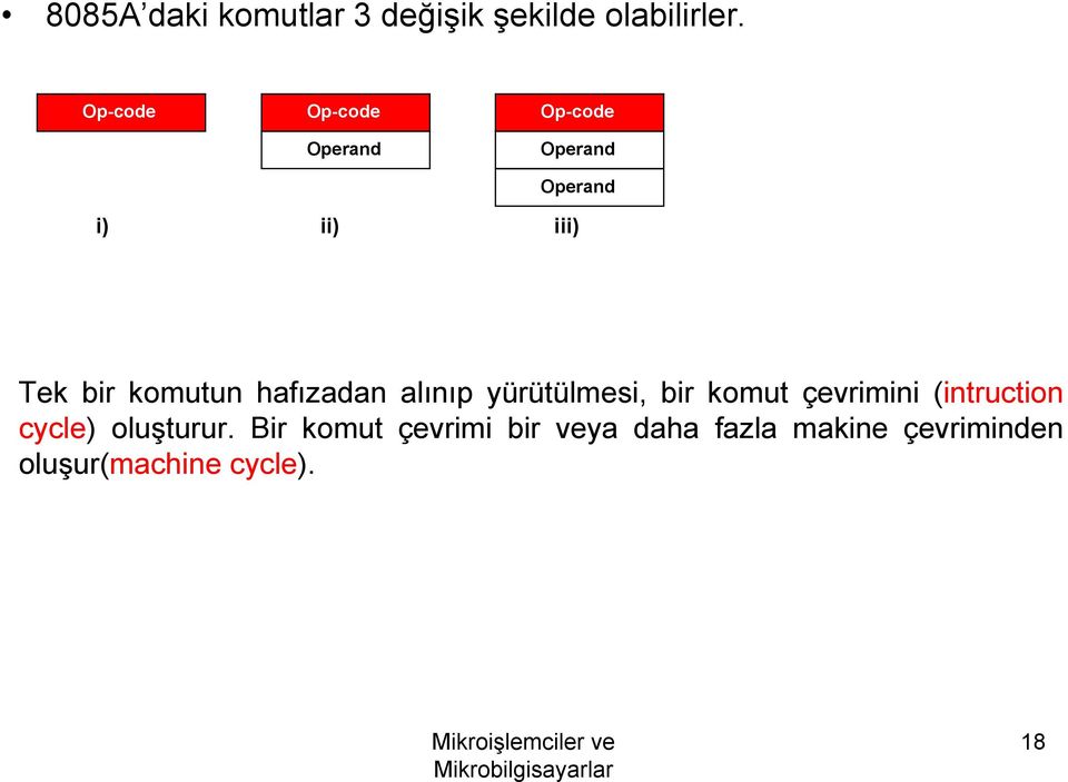 komutun hafızadan alınıp yürütülmesi, bir komut çevrimini (intruction