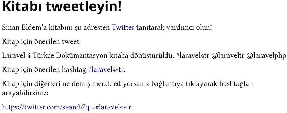 #laravel4tr @laraveltr @laravelphp Kitap için önerilen hashtag #laravel4-tr.