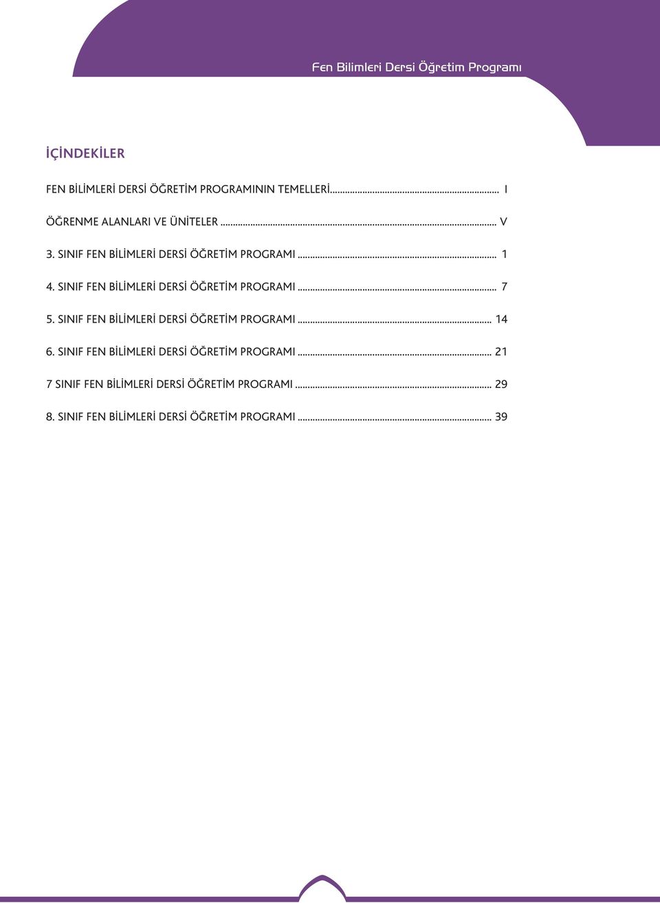 SINIF FEN BİLİMLERİ DERSİ ÖĞRETİM PROGRAMI... 14 6. SINIF FEN BİLİMLERİ DERSİ ÖĞRETİM PROGRAMI.