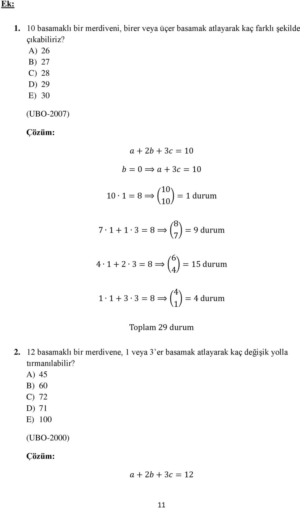 şekilde çıkabiliriz? A) 26 B) 27 C) 28 D) 29 E) 30 (UBO-2007) Çözüm: 2.