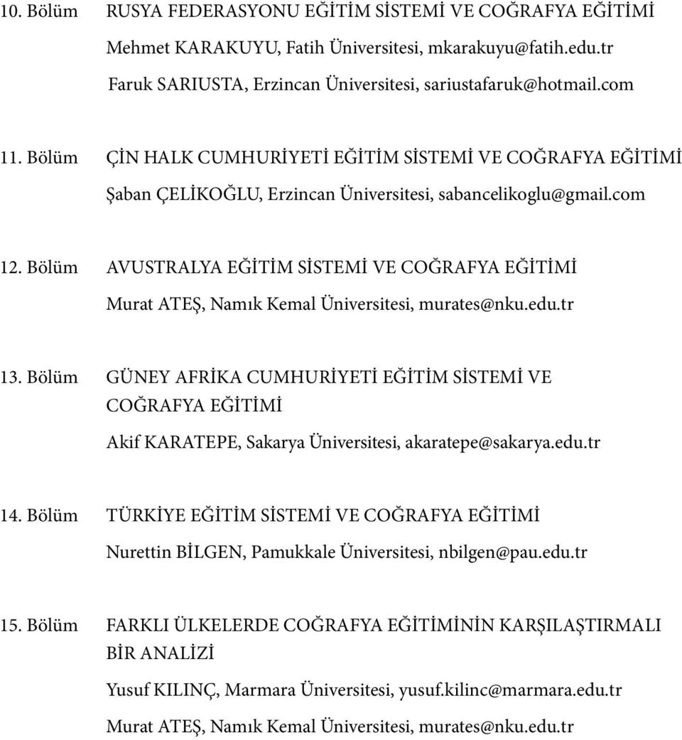 Bölüm AVUSTRALYA EĞİTİM SİSTEMİ VE COĞRAFYA EĞİTİMİ Murat ATEŞ, Namık Kemal Üniversitesi, murates@nku.edu.tr 13.