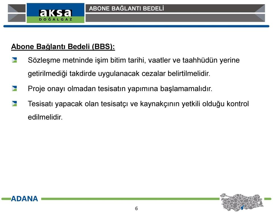 cezalar belirtilmelidir. Proje onayı olmadan tesisatın yapımına başlamamalıdır.