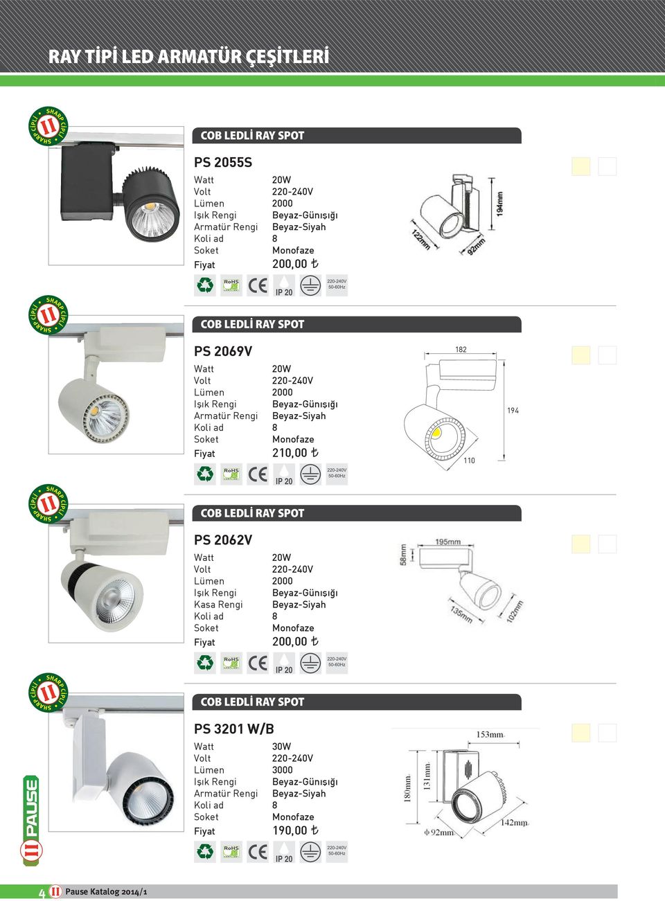 Soket Monofaze Fiyat 210,00 182 110 194 HARP CİPLİ COB LEDLİ RAY SPOT PS 2062V 20W Lümen 2000 Işık Rengi Beyaz-Günışığı Kasa Rengi Beyaz-Siyah Koli ad 8 Soket Monofaze Fiyat