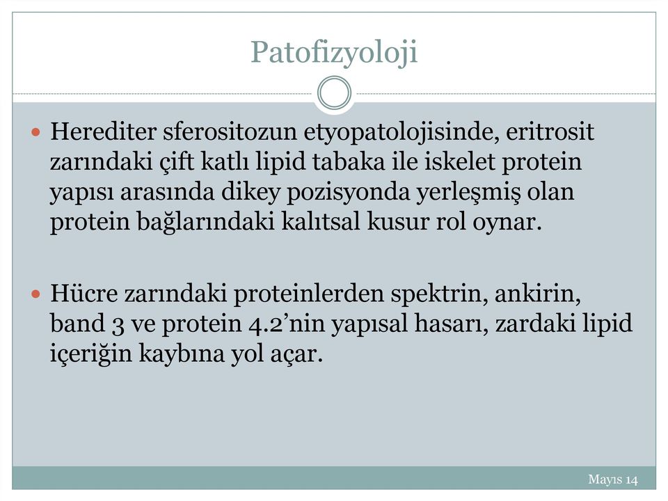 protein bağlarındaki kalıtsal kusur rol oynar.