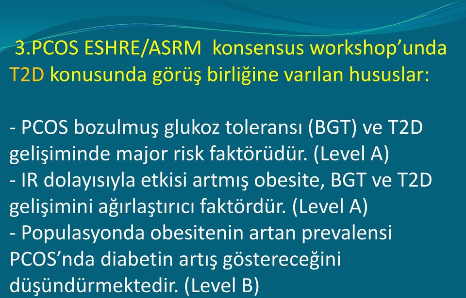 (Level A) - IR dolayısıyla etkisi artmış obesite, BGT ve T2D gelişimini ağırlaştırıcı faktördür.