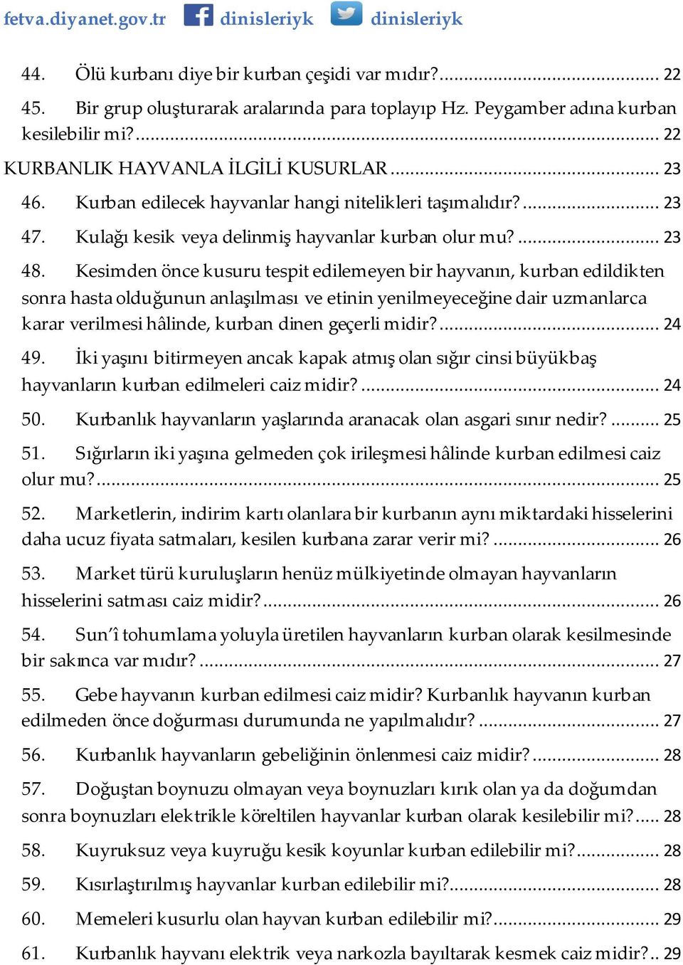 Kesimden önce kusuru tespit edilemeyen bir hayvanın, kurban edildikten sonra hasta olduğunun anlaşılması ve etinin yenilmeyeceğine dair uzmanlarca karar verilmesi hâlinde, kurban dinen geçerli midir?