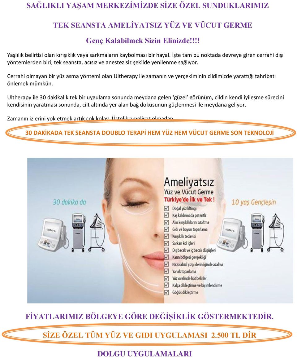 Cerrahi olmayan bir yüz asma yöntemi olan Ultherapy ile zamanın ve yerçekiminin cildimizde yarattığı tahribatı önlemek mümkün.