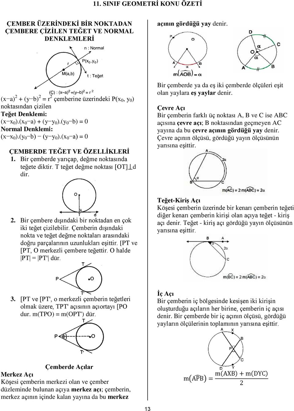 (x 0 a) = 0 ÇEMBERDE TEĞET VE ÖZELLİKLERİ 1. Bir çemberde yarıçap, değme noktasında teğete diktir.