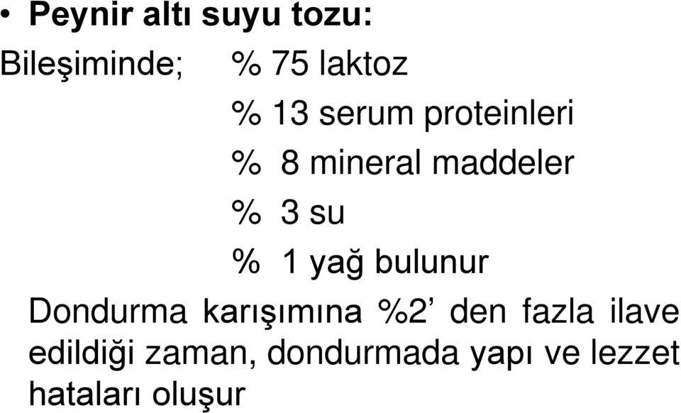 yağ bulunur Dondurma karışımına %2 den fazla ilave