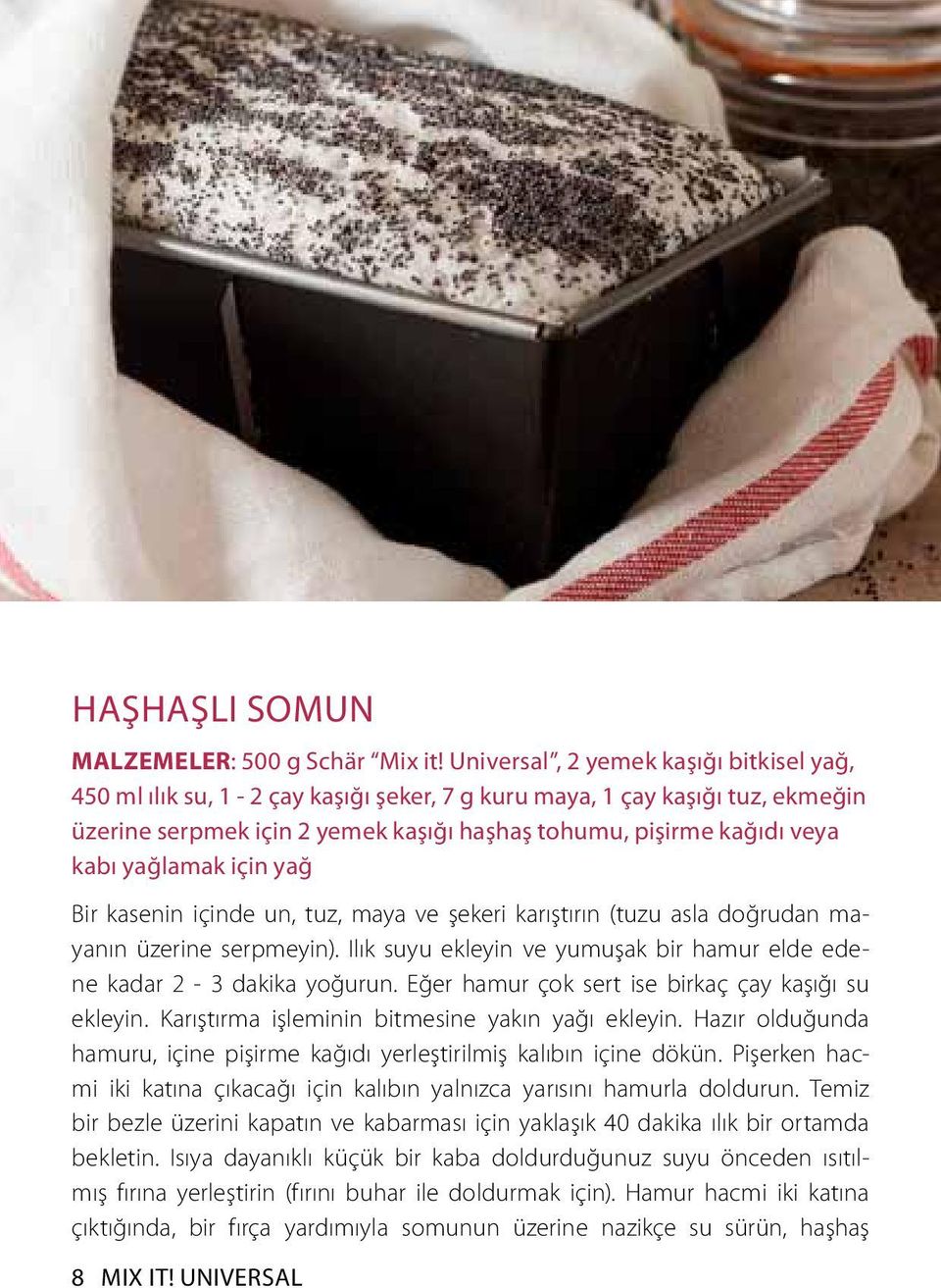 yağlamak için yağ Bir kasenin içinde un, tuz, maya ve şekeri karıştırın (tuzu asla doğrudan mayanın üzerine serpmeyin). Ilık suyu ekleyin ve yumuşak bir hamur elde edene kadar 2-3 dakika yoğurun.