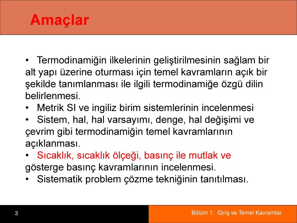 Metrik SI ve ingiliz birim sistemlerinin incelenmesi Sistem, hal, hal varsayımı, denge, hal değiģimi ve çevrim gibi