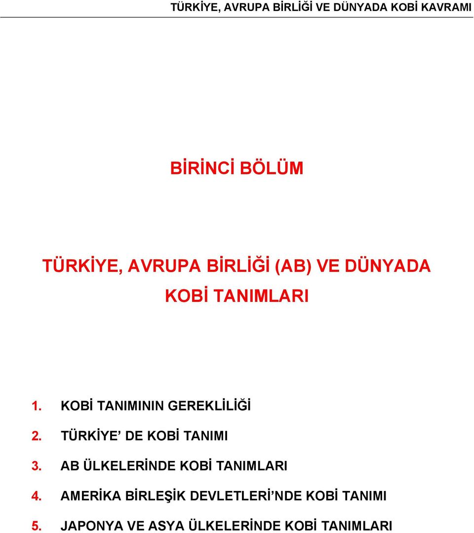 KOBİ TANIMININ GEREKLİLİĞİ 2. TÜRKİYE DE KOBİ TANIMI 3.