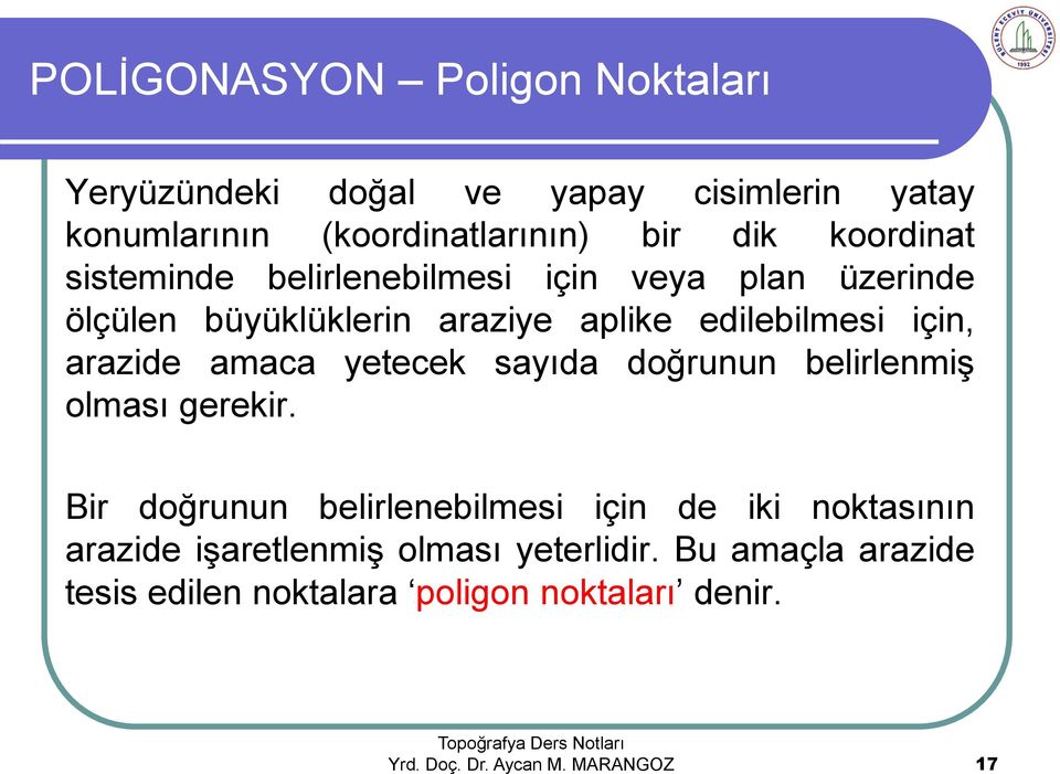 arazide amaca yetecek sayıda doğrunun belirlenmiş olması gerekir.