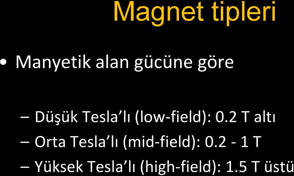 2 T altı Orta Tesla lı (mid-field): 0.