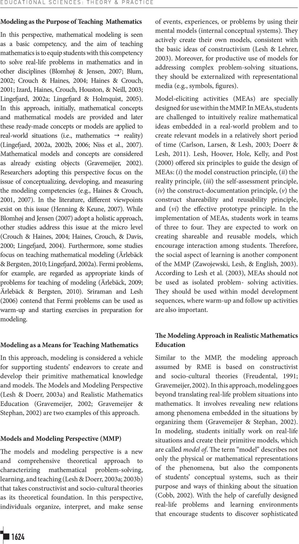 Haines, Crouch, Houston, & Neill, 2003; Lingefjard, 2002a; Lingefjard & Holmquist, 2005).