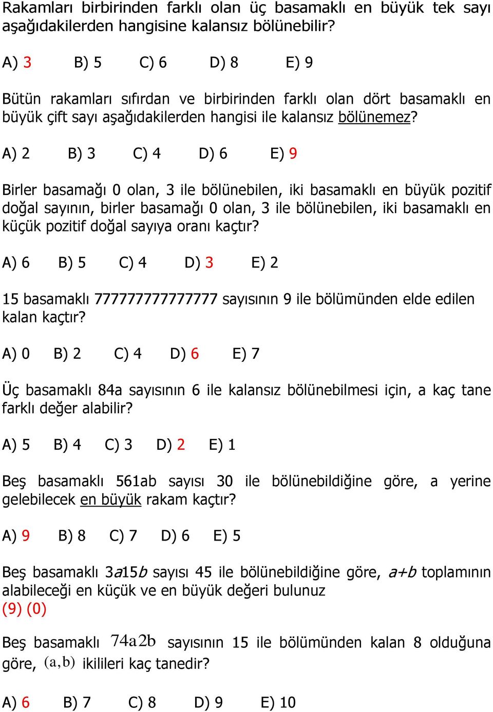 A) 2 B) 3 C) 4 D) 6 E) 9 Birler basamağı 0 olan, 3 ile bölünebilen, iki basamaklı en büyük pozitif doğal sayının, birler basamağı 0 olan, 3 ile bölünebilen, iki basamaklı en küçük pozitif doğal