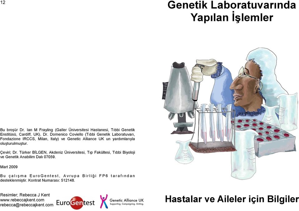 Türker BİLGEN, Akdeniz Üniversitesi, Tıp Fakültesi, Tıbbi Biyoloji ve Genetik Anabilim Dalı 07059.