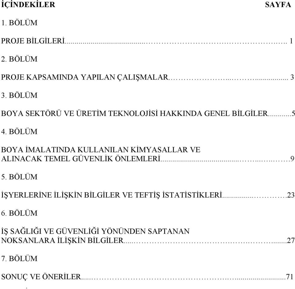 BÖLÜM BOYA İMALATINDA KULLANILAN KİMYASALLAR VE ALINACAK TEMEL GÜVENLİK ÖNLEMLERİ.........9 5.