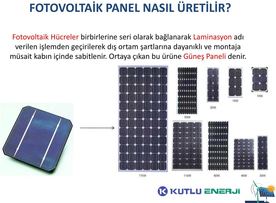 Laminasyon adı verilen işlemden geçirilerek dış ortam