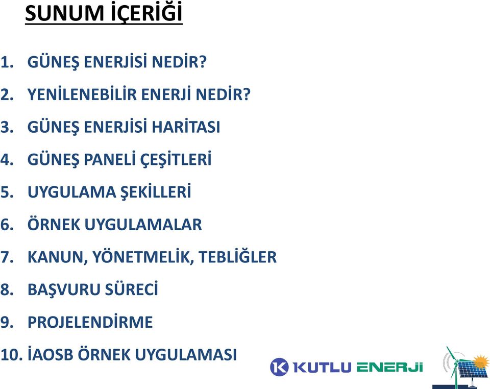 GÜNEŞ PANELİ ÇEŞİTLERİ 5. UYGULAMA ŞEKİLLERİ 6.