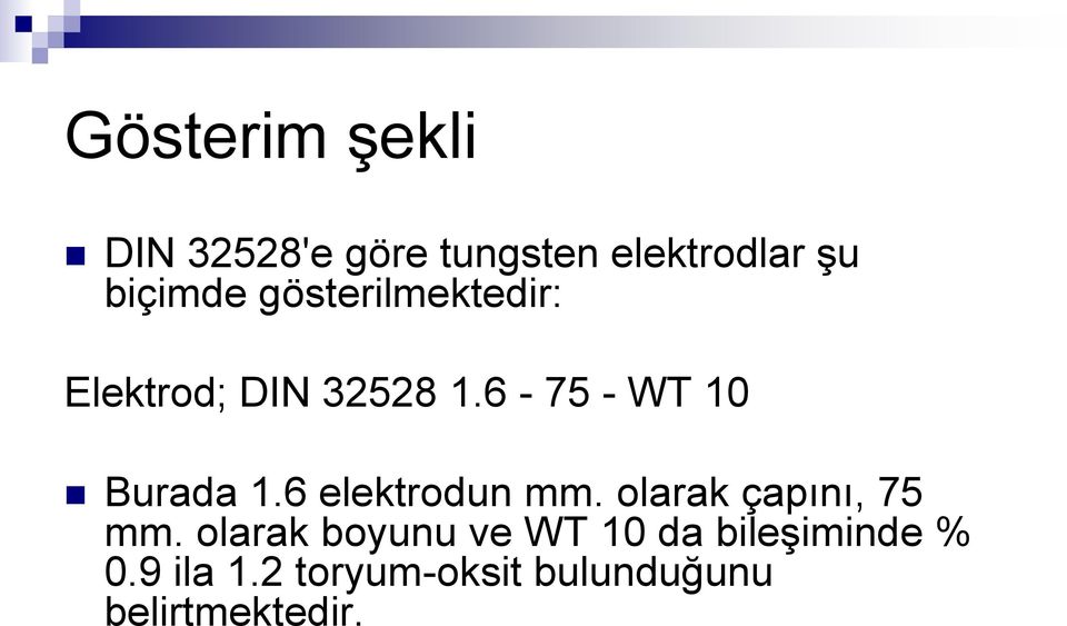 6 elektrodun mm. olarak çapını, 75 mm.