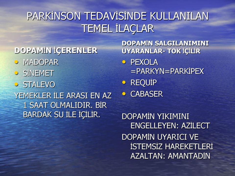 DOPAMİN SALGILANIMINI UYARANLAR- TOK İÇİLİR PEXOLA =PARKYN=PARKİPEX REQUİP CABASER