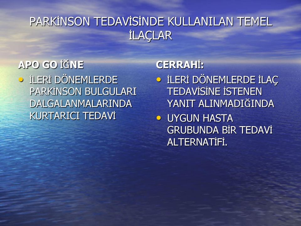 KURTARICI TEDAVİ CERRAHİ: İLERİ DÖNEMLERDE İLAÇ TEDAVİSİNE