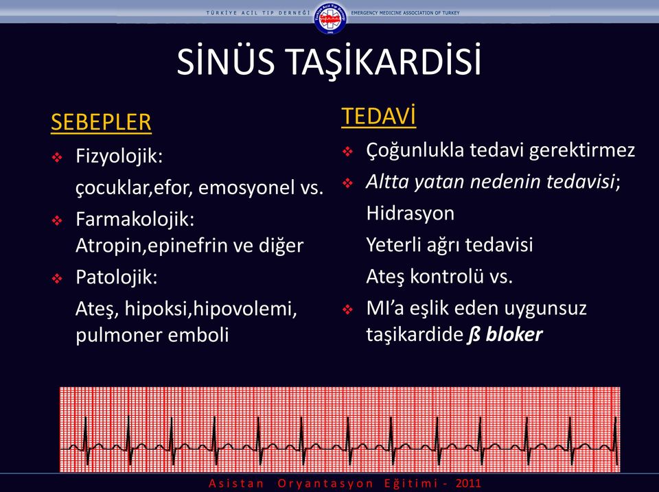 pulmoner emboli TEDAVİ Çoğunlukla tedavi gerektirmez Altta yatan nedenin